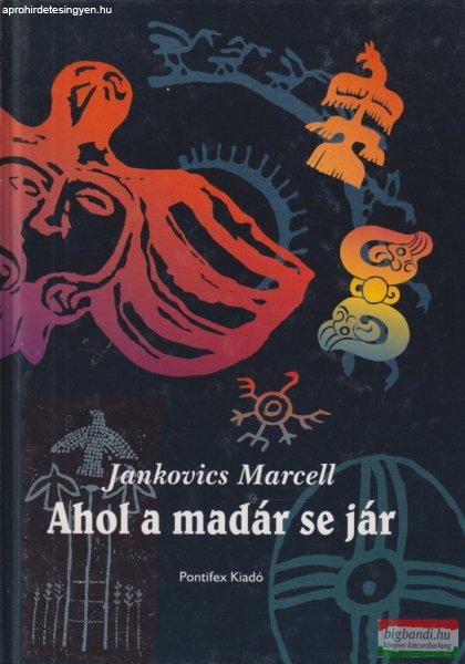 Jankovics Marcell - Ahol a madár se jár