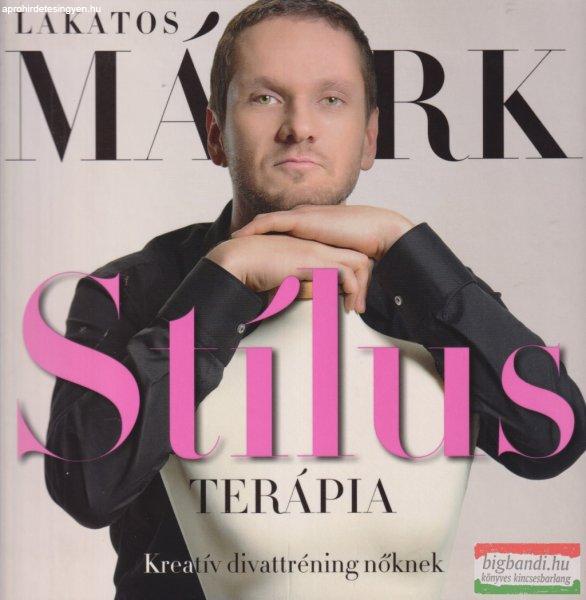 Lakatos Márk - Stílusterápia - Kreatív divattréning nőknek