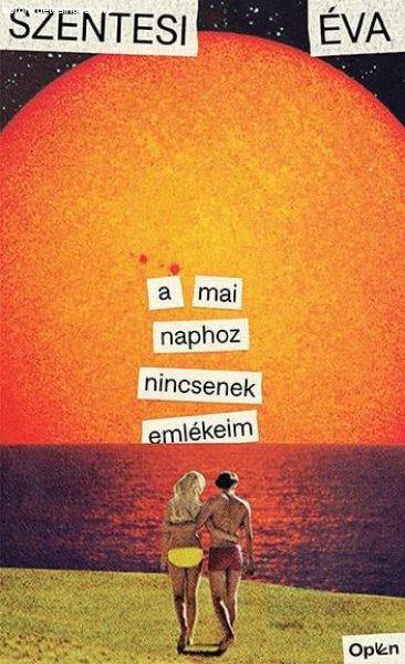 Szentesi Éva - A mai naphoz nincsenek emlékeim