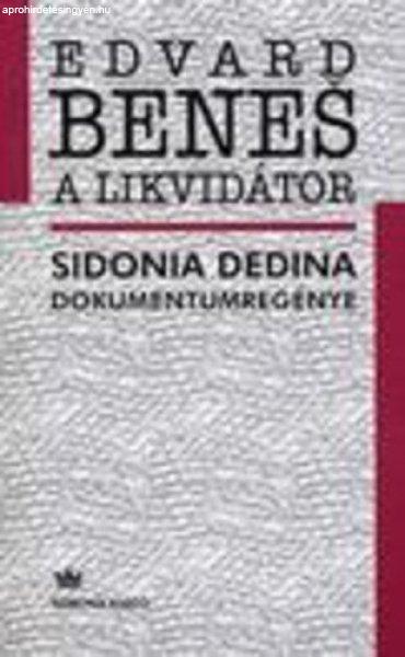 Sidonia Dedina: Edvard Beneš, a likvidátor Antikvár