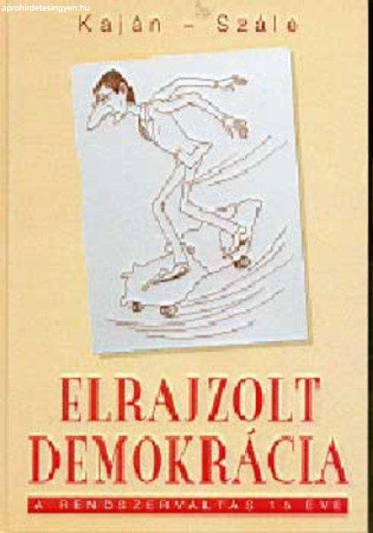 Kaján Tibor · Szále László: Elrajzolt demokrácia Jó állapotú
szépséghibás