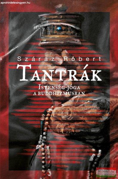 Száraz Róbert - Tantrák - Istenség-jóga a buddhizmusban