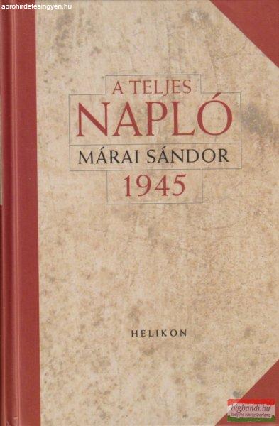 Márai Sándor - A teljes napló 1945