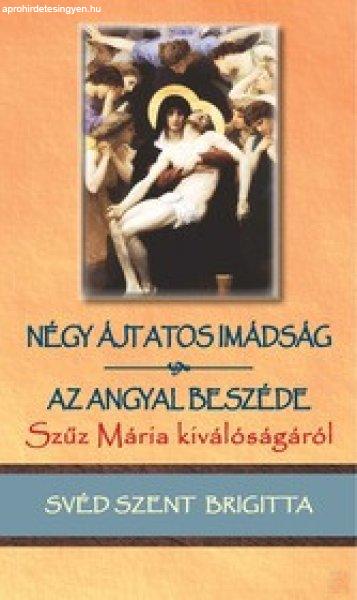 NÉGY ÁJTATOS IMÁDSÁG; AZ ANGYAL BESZÉDE SZŰZ MÁRIA KIVÁLÓSÁGÁRÓL