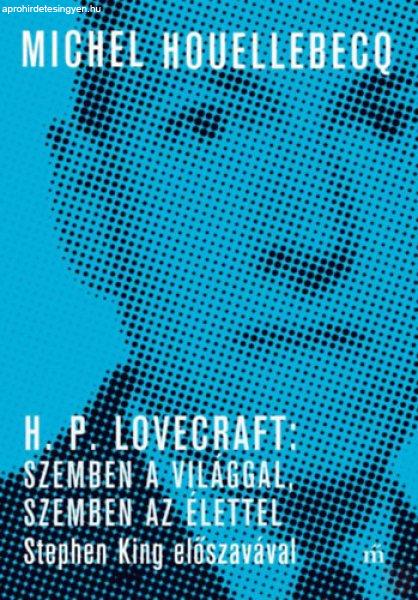 H. P. LOVECRAFT: SZEMBEN A VILÁGGAL, SZEMBEN AZ ÉLETTEL 