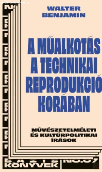 A MŰALKOTÁS A TECHNIKAI REPRODUKCIÓ KORÁBAN