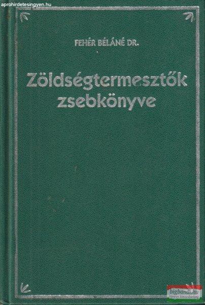 Dr. Fehér Béláné - Zöldségtermesztők zsebkönyve