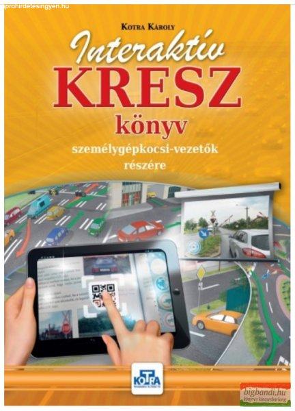 Kotra Károly - Interaktív KRESZ könyv személygépkocsi-vezetők részére