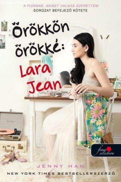 Jenny Han - Örökkön örökké: Lara Jean - A fiúknak, akiket valaha
szerettem 3.