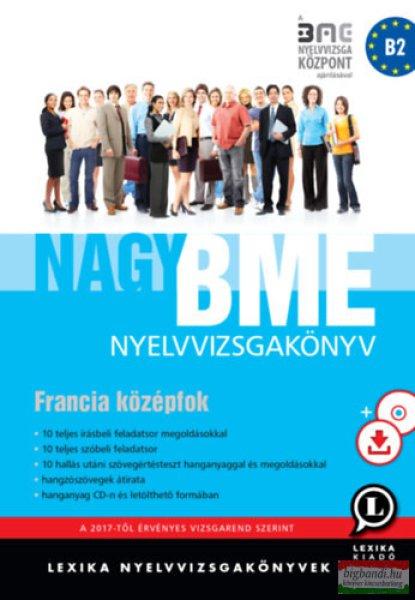 Nagy BME nyelvvizsgakönyv - Francia középfok - CD melléklettel -
letölthető hanganyaggal