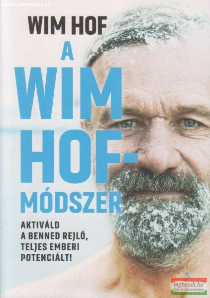 Wim Hof - A Wim Hof-módszer - Aktiváld a benned rejlő, teljes emberi
potenciált! 