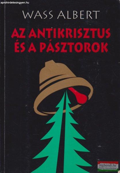 Wass Albert - Az Antikrisztus és a pásztorok