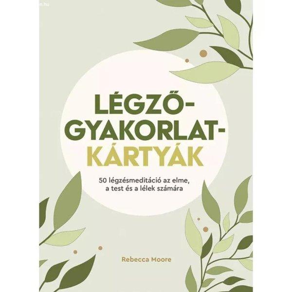 Légzőgyakorlat-kártyák – 50 légzőgyakorlat meditációhoz az elme, a
test és a lélek számára