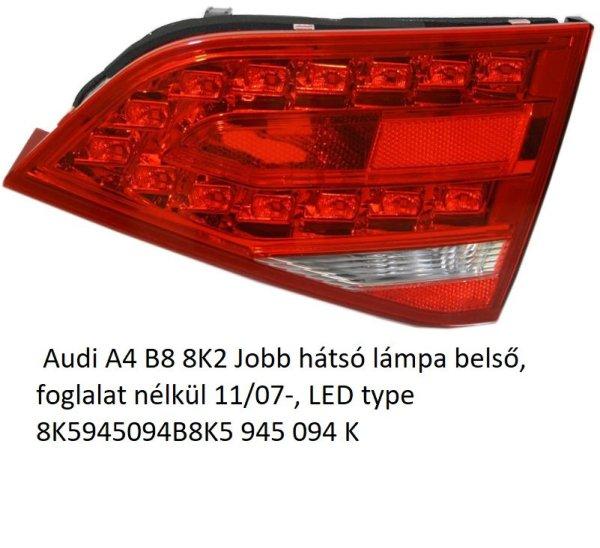  Audi A4 B8 8K2 Jobb hátsó lámpa belső, foglalat nélkül 11/07-, LED type
8K5945094B8K5 945 094 K