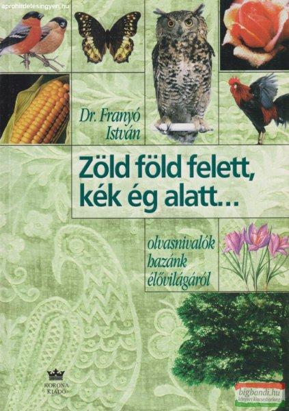 Dr. Franyó István - Zöld föld felett, kék ég alatt...