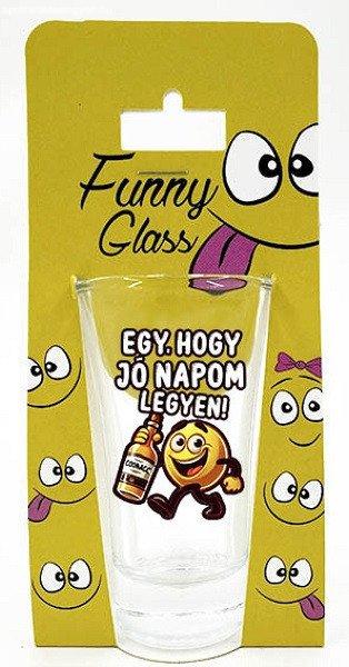 Pálinkás pohár, Egy hogy jó napom legyen