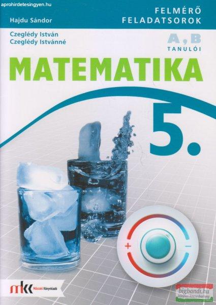 Témazáró felmérő feladatsorok matematika 5. osztály A,B változat -
MK-4192-9-K