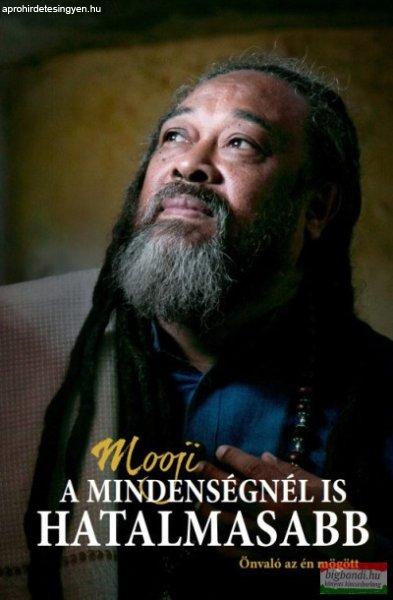 Mooji - A mindenségnél is hatalmasabb - Önvaló az én mögött