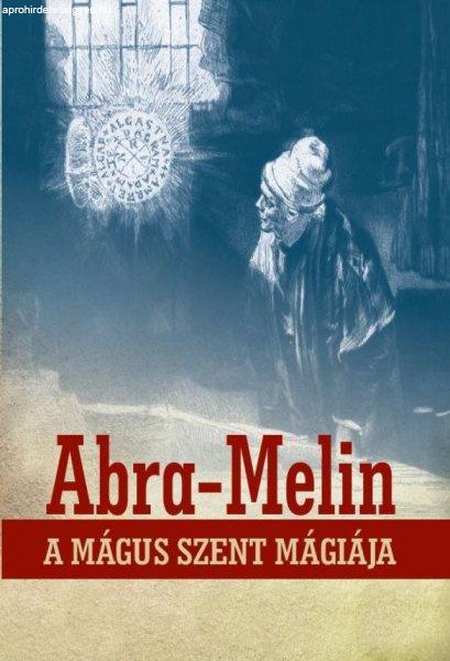 S. L. MacGregor Mathers - Abra-Melin a mágus szent mágiája