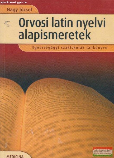 Dr. Nagy József - Orvosi latin nyelvi alapismeretek