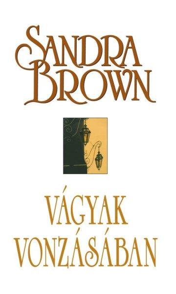 Sandra Brown - Vágyak vonzásában Antikvár