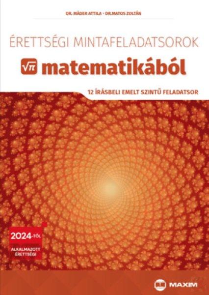 ÉRETTSÉGI MINTAFELADATSOROK MATEMATIKÁBÓL - 12 írásbeli emelt szintű
feladatsor