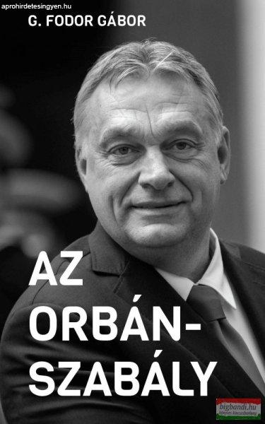 G. Fodor Gábor - Az Orbán-szabály