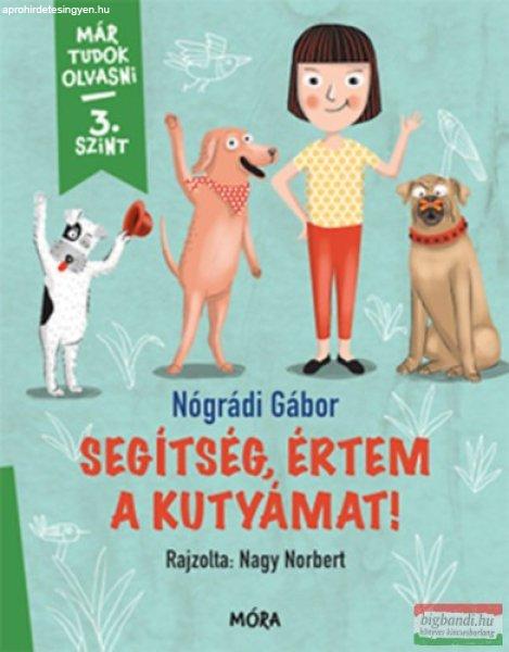 Nógrádi Gábor - Segítség, értem a kutyámat!