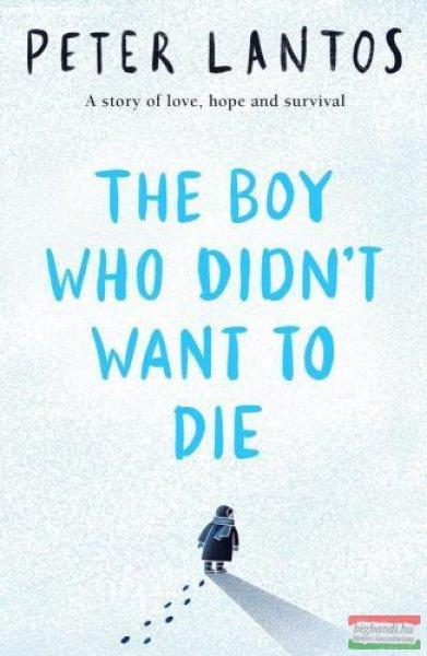 Peter Lantos - The Boy Who Didn't Want to Die