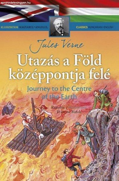 Jules Verne - Klasszikusok magyarul-angolul: Utazás a Föld középpontja felé