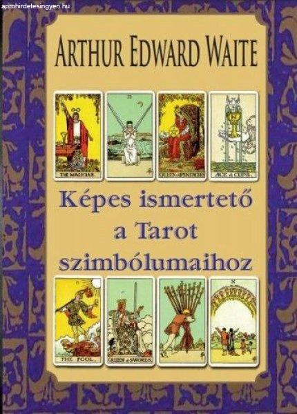 Arthur Edward Waite - Képes ismertető a Tarot szimbólumaihoz