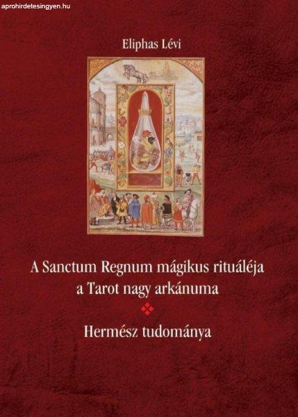 Eliphas Lévi - A Sanctum Regnum mágikus rituáléja a Tarot nagy arkánuma -
Hermész tudománya