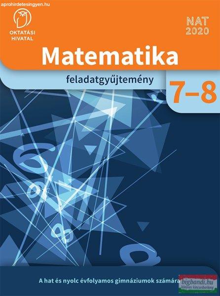 Matematika feladatgyűjtemény a hat és nyolcévfolyamos gimnáziumok és az
általános iskola 7-8. évfolyama számára OH-MAT78GY