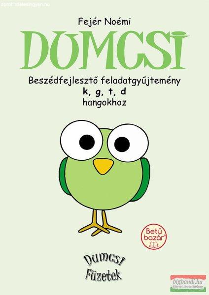 Fejér Noémi - Dumcsi - Beszédfejlesztő feladatgyűjtemény k, g, t, d
hangokhoz