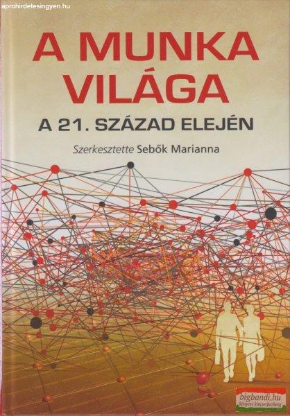 Sebők Marianna szerk. - A munka világa a 21. század elején