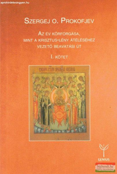 Szergej O. Prokofjev - Az év körforgása, mint a Krisztus-lény átéléséhez
vezető beavatási út I. kötet