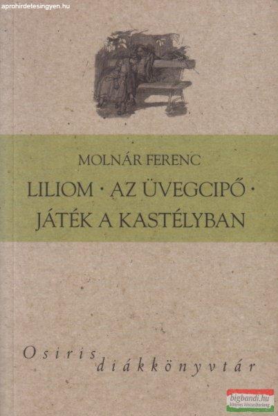 Molnár Ferenc - Liliom / Az üvegcipő / Játék a kastélyban