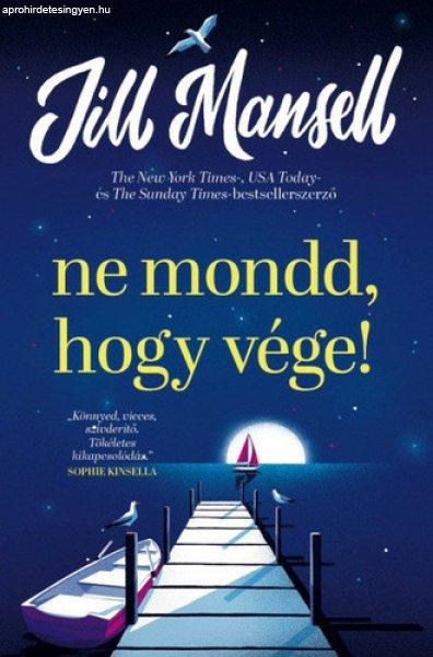 Jill Mansell: Ne mondd, hogy vége!