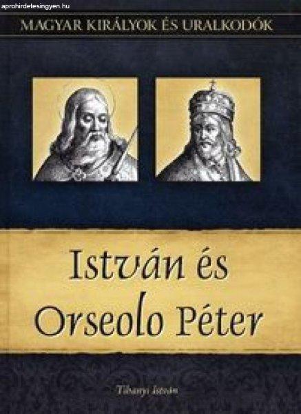 István és Orseolo Péter - Magyar királyok és uralkodók 2. kötet