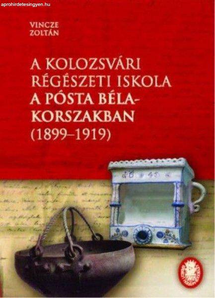 A kolozsvári régészeti iskola a Pósta Béla-korszakban (1899-1919)