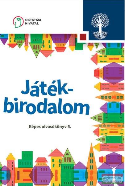 Játékbirodalom. Képes olvasókönyv az általános iskola 5. osztálya
számára - OH-SNE-MIR05T