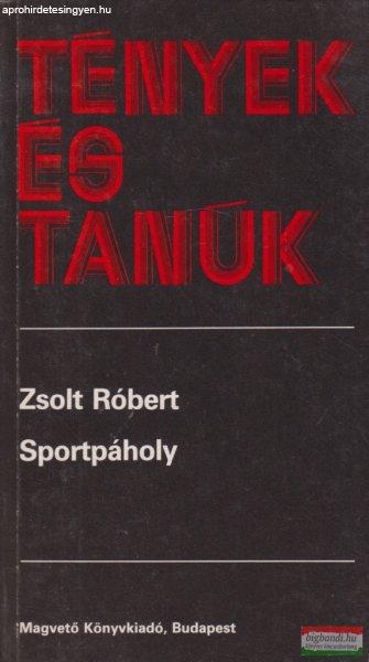 Zsolt Róbert - Sportpáholy - Tények és Tanúk