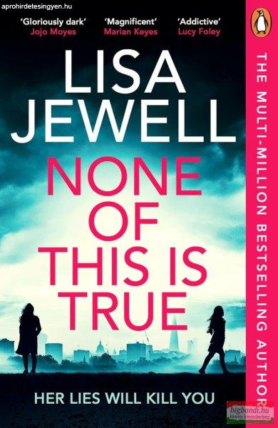 Lisa Jewell - None of This is True