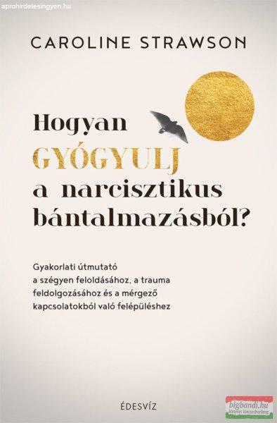 Caroline Strawson - Hogyan gyógyulj a narcisztikus bántalmazásból?