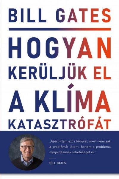 Hogyan kerüljük el a klímakatasztrófát? - Lehetőségeink a megoldást
jelentő áttöréshez