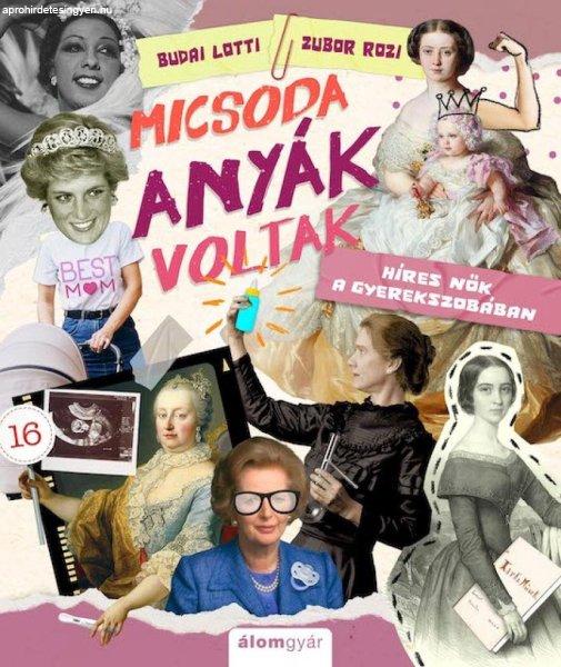 Micsoda anyák voltak! - Híres nők a gyerekszobában