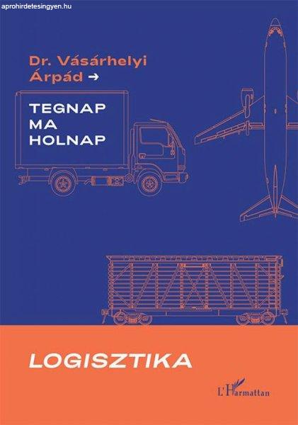 Logisztika - Tegnap, ma és holnap