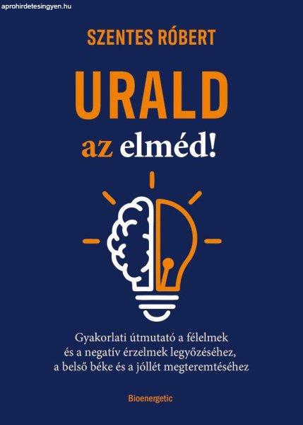 Urald az elméd!