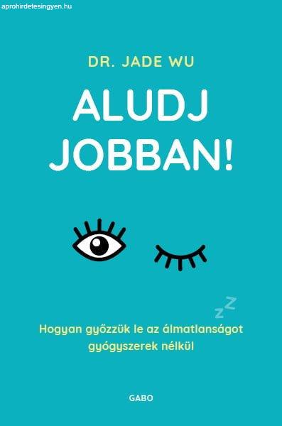 Aludj jobban!