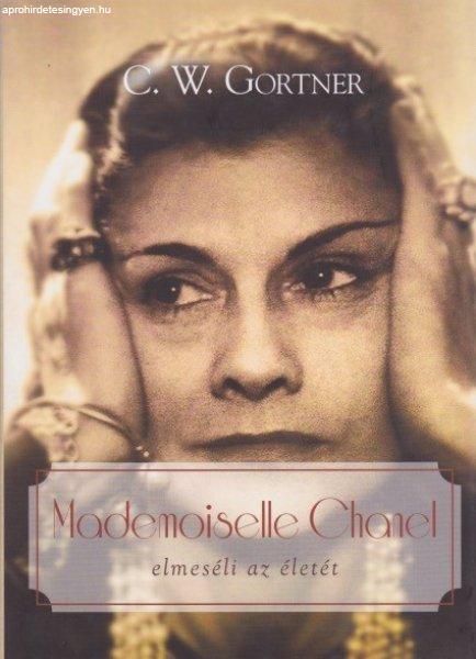 C. W. Gortner - Mademoiselle ?Chanel elmeséli az életét - Jó állapotú
antikvár